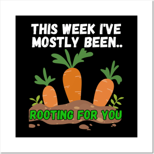 This Week I've Mostly Been.. Funny "Rooting For You" Quotes Posters and Art